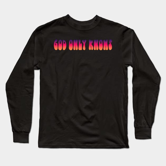 God only Knows Sunset Long Sleeve T-Shirt by MMaeDesigns